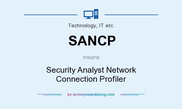 What does SANCP mean? It stands for Security Analyst Network Connection Profiler
