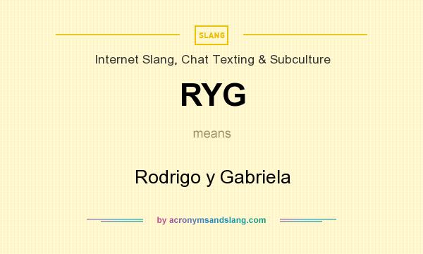 What does RYG mean? It stands for Rodrigo y Gabriela