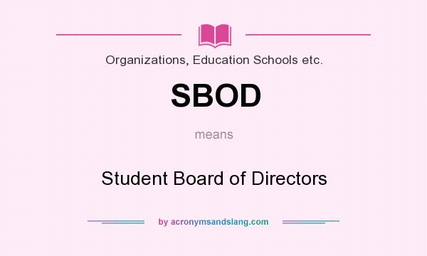 What does SBOD mean? It stands for Student Board of Directors