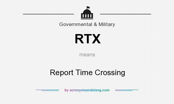 What does RTX mean? It stands for Report Time Crossing
