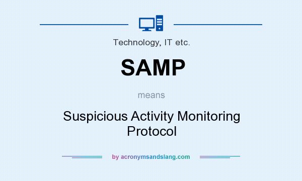 What does SAMP mean? It stands for Suspicious Activity Monitoring Protocol