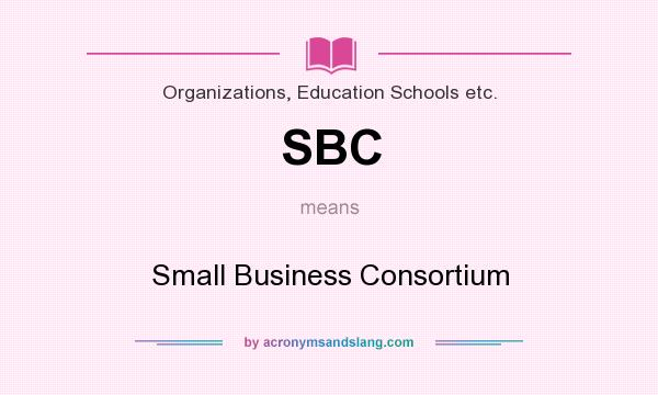 What does SBC mean? It stands for Small Business Consortium