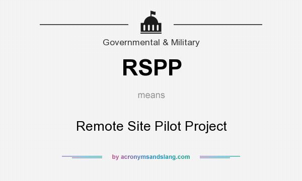 What does RSPP mean? It stands for Remote Site Pilot Project