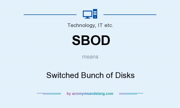 What does SBOD mean? It stands for Switched Bunch of Disks