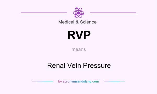 What does RVP mean? It stands for Renal Vein Pressure