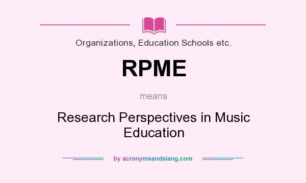 What does RPME mean? It stands for Research Perspectives in Music Education