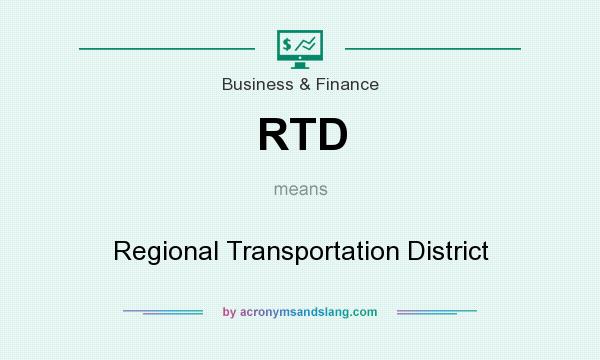 What does RTD mean? It stands for Regional Transportation District