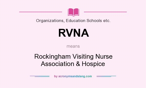 What does RVNA mean? It stands for Rockingham Visiting Nurse Association & Hospice