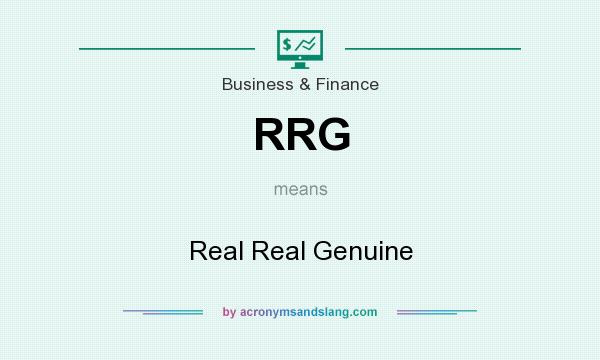 What does RRG mean? It stands for Real Real Genuine