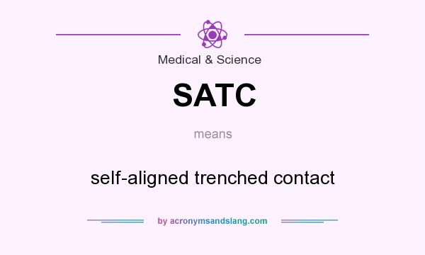 What does SATC mean? It stands for self-aligned trenched contact