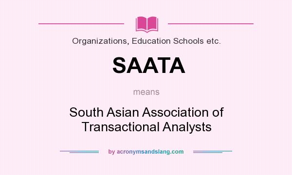 What does SAATA mean? It stands for South Asian Association of Transactional Analysts