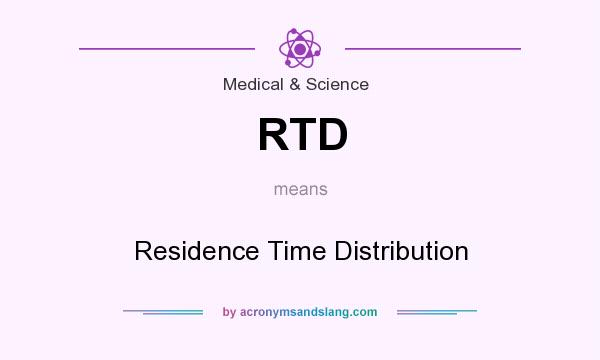 What does RTD mean? It stands for Residence Time Distribution