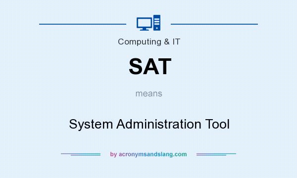 What does SAT mean? It stands for System Administration Tool