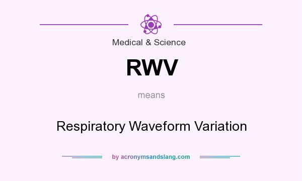 What does RWV mean? It stands for Respiratory Waveform Variation