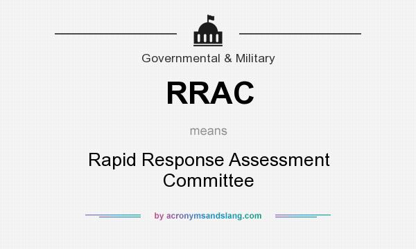 What does RRAC mean? It stands for Rapid Response Assessment Committee