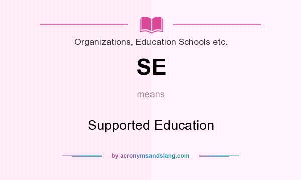 What does SE mean? It stands for Supported Education