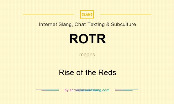 What does ROTR mean? It stands for Rise of the Reds