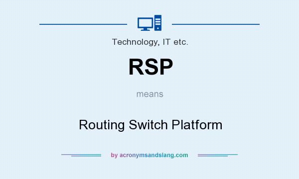 What does RSP mean? It stands for Routing Switch Platform