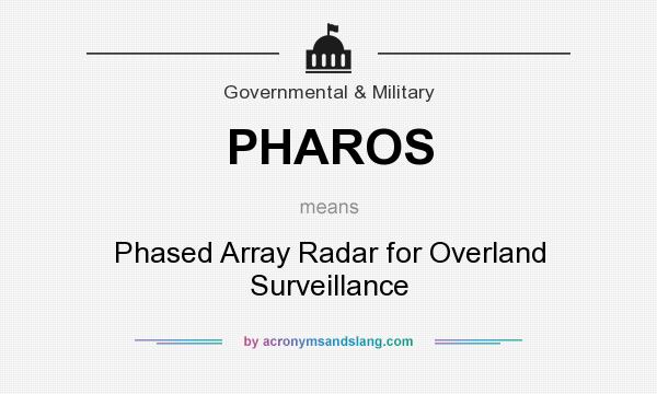 What does PHAROS mean? It stands for Phased Array Radar for Overland Surveillance