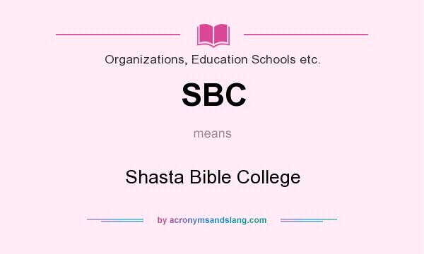 What does SBC mean? It stands for Shasta Bible College
