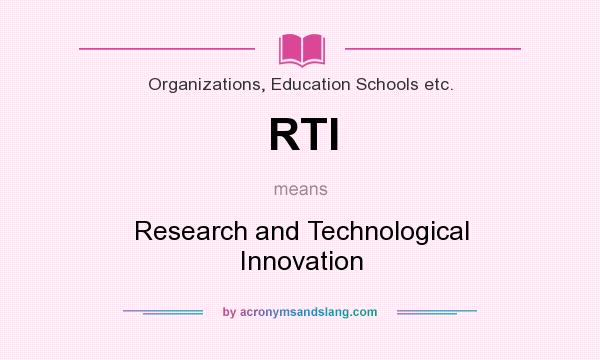 What does RTI mean? It stands for Research and Technological Innovation