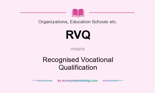 What does RVQ mean? It stands for Recognised Vocational Qualification