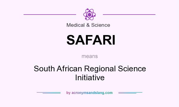 What does SAFARI mean? It stands for South African Regional Science Initiative