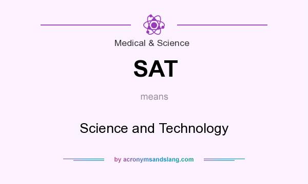 What does SAT mean? It stands for Science and Technology