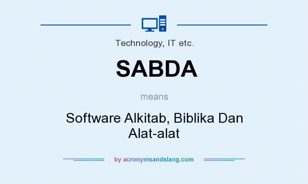 What does SABDA mean? It stands for Software Alkitab, Biblika Dan Alat-alat