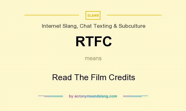 What does RTFC mean? It stands for Read The Film Credits