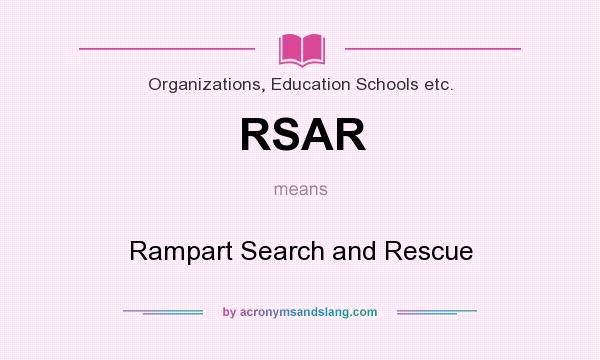 What does RSAR mean? It stands for Rampart Search and Rescue