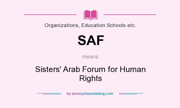 What does SAF mean? It stands for Sisters` Arab Forum for Human Rights