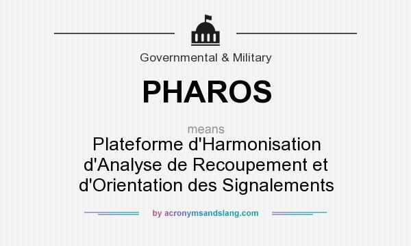 What does PHAROS mean? It stands for Plateforme d`Harmonisation d`Analyse de Recoupement et d`Orientation des Signalements