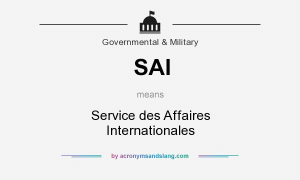 What does SAI mean? It stands for Service des Affaires Internationales