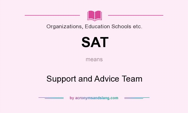 What does SAT mean? It stands for Support and Advice Team