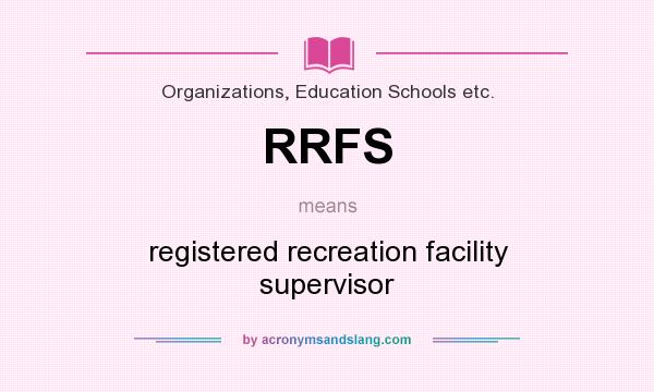 What does RRFS mean? It stands for registered recreation facility supervisor
