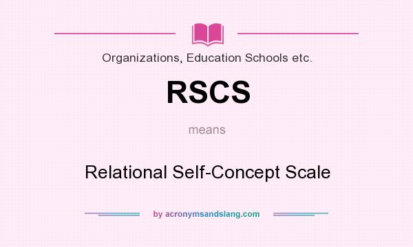 What does RSCS mean? It stands for Relational Self-Concept Scale