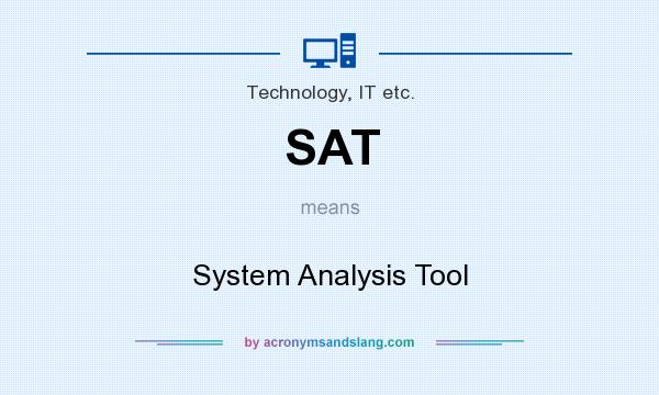 What does SAT mean? It stands for System Analysis Tool