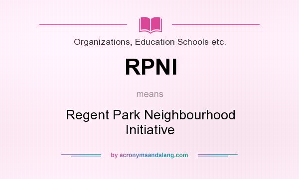 What does RPNI mean? It stands for Regent Park Neighbourhood Initiative