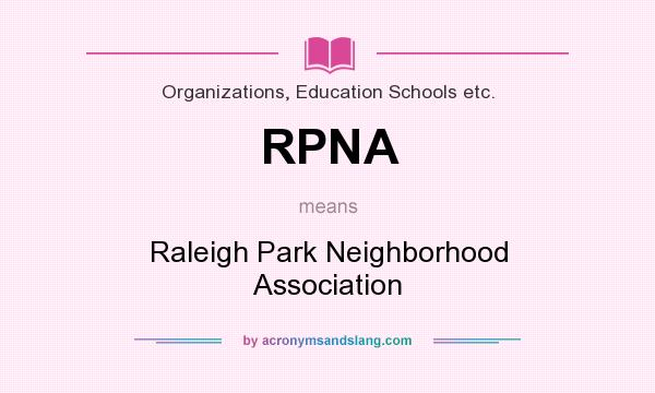 What does RPNA mean? It stands for Raleigh Park Neighborhood Association