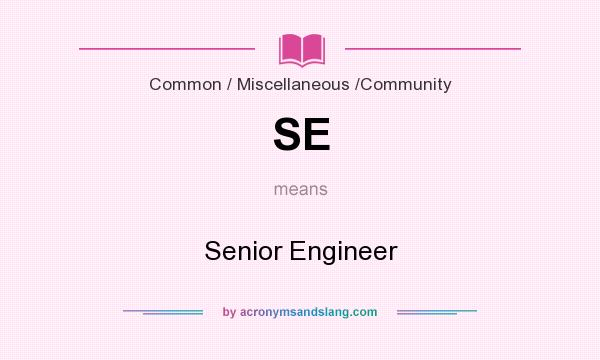 What does SE mean? It stands for Senior Engineer