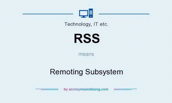What does RSS mean? It stands for Remoting Subsystem