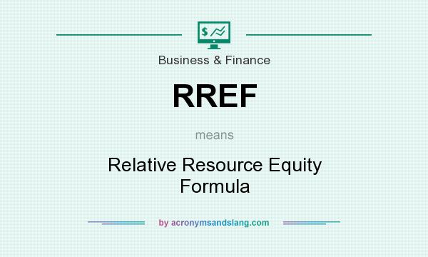 What does RREF mean? It stands for Relative Resource Equity Formula