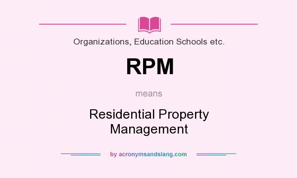 What does RPM mean? It stands for Residential Property Management