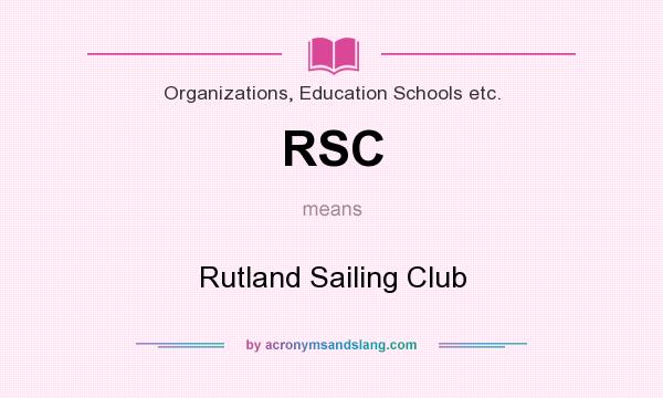What does RSC mean? It stands for Rutland Sailing Club