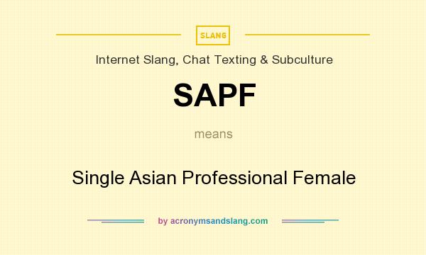What does SAPF mean? It stands for Single Asian Professional Female
