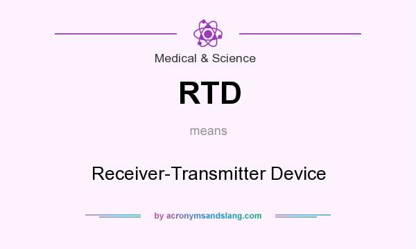 What does RTD mean? It stands for Receiver-Transmitter Device
