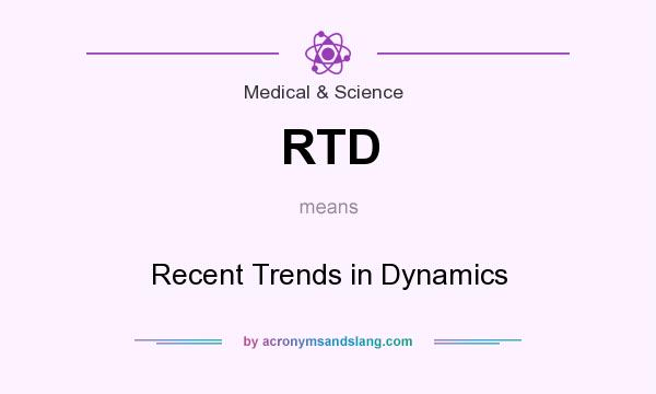 What does RTD mean? It stands for Recent Trends in Dynamics