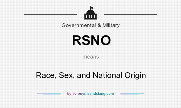 What does RSNO mean? It stands for Race, Sex, and National Origin