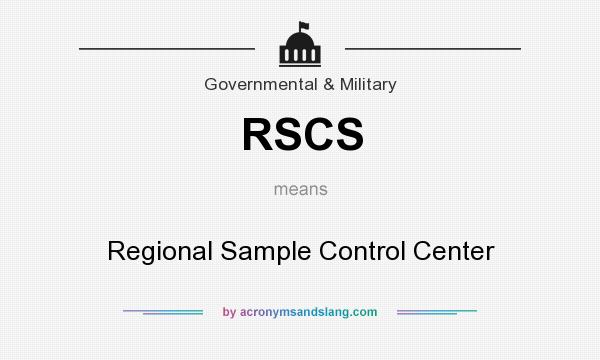 What does RSCS mean? It stands for Regional Sample Control Center
